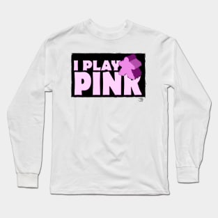 I Play Pink Long Sleeve T-Shirt